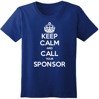 New! Keep Calm and Call Your Sponsor Royal Blue Tee