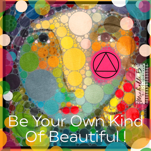 “Be Your Own Kind of Beautiful “